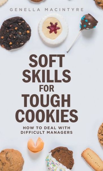 Cover for Genella MacIntyre · Soft Skills for Tough Cookies (Hardcover Book) (2019)