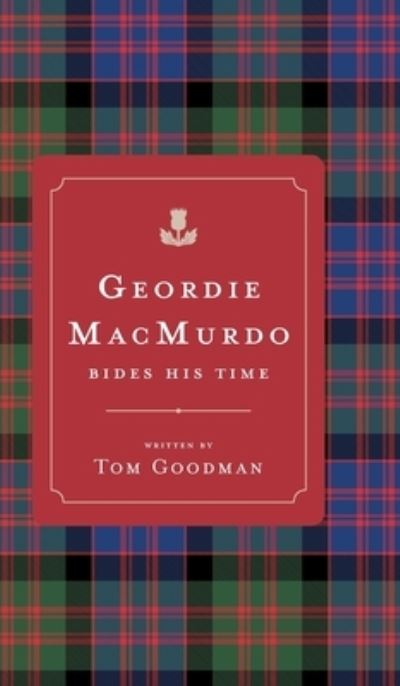 Geordie MacMurdo Bides His Time - Tom Goodman - Other - FriesenPress - 9781525595639 - June 16, 2021