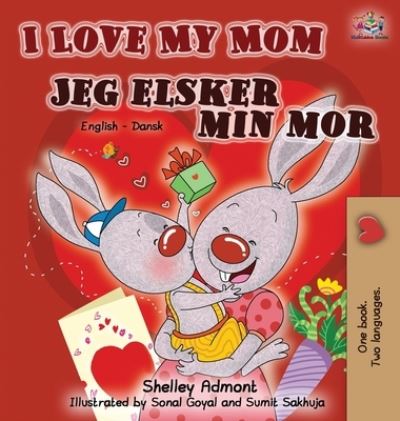 Cover for Shelley Admont · I Love My Mom Jeg elsker min mor (Hardcover Book) (2019)