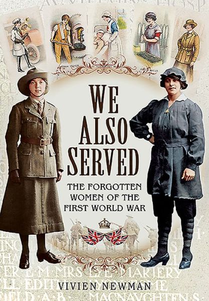 Cover for Vivien Newman · We Also Served: The Forgotten Women of the First World War (Paperback Book) (2021)