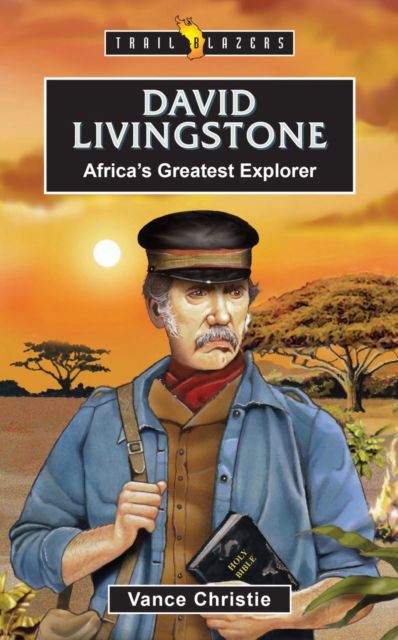 Cover for Vance Christie · David Livingstone: Africa’s Greatest Explorer - Trail Blazers (Paperback Book) (2024)