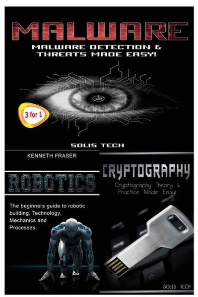 Cover for Solis Tech · Malware + Robotics + Cryptography (Paperback Book) (2016)