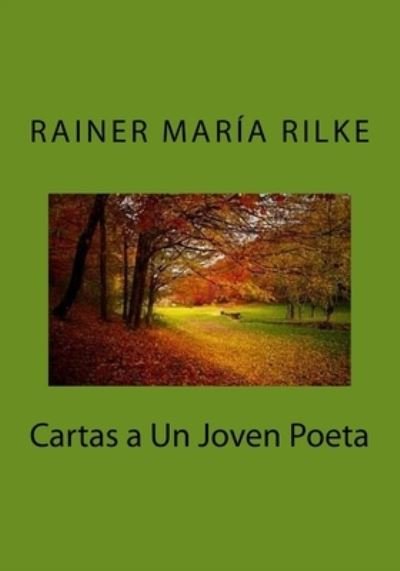 Cartas a Un Joven Poeta - Rainer Maria Rilke - Bøger - Createspace Independent Publishing Platf - 9781530403639 - 6. marts 2016