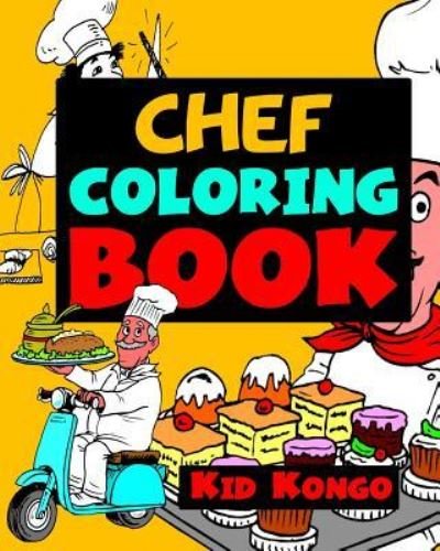 Cover for Kid Kongo · Chef Coloring Book (Taschenbuch) (2016)