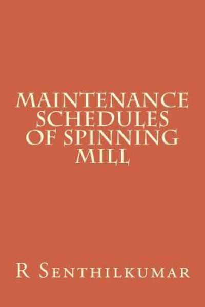 Cover for R Senthilkumar · Maintenance Schedules of Spinning mill (Pocketbok) (2016)