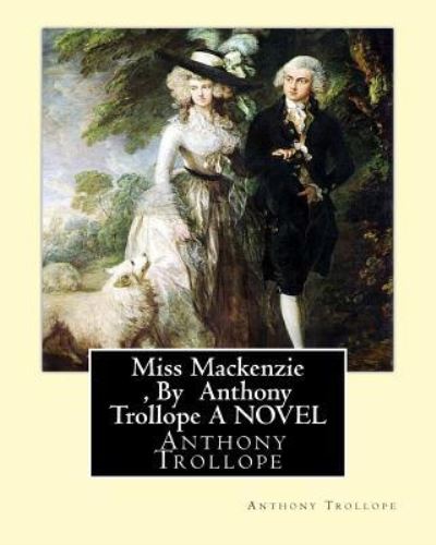 Cover for Anthony Trollope · Miss Mackenzie, By Anthony Trollope A NOVEL (Paperback Book) (2016)