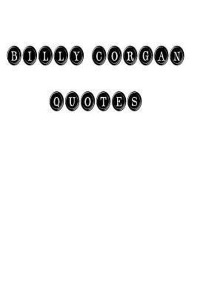 Cover for Billy Corgan · Billy Corgan Quotes (Paperback Bog) (2016)