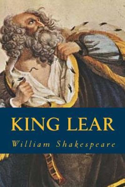 King Lear - William Shakespeare - Books - Createspace Independent Publishing Platf - 9781535213639 - July 11, 2016