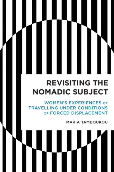 Cover for Maria Tamboukou · Revisiting the Nomadic Subject: Women's Experiences of Travelling Under Conditions of Forced Displacement (Taschenbuch) (2021)