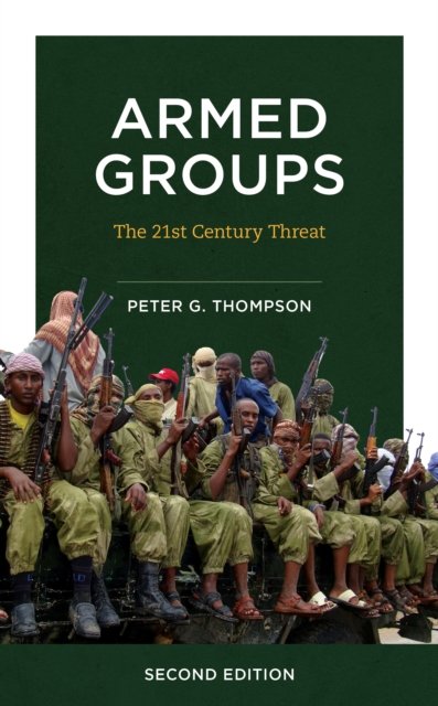 Cover for Peter G. Thompson · Armed Groups: The Twenty-First-Century Threat (Innbunden bok) [Second edition] (2023)