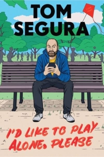 Cover for Tom Segura · I'd Like to Play Alone, Please: Essays (Innbunden bok) (2022)