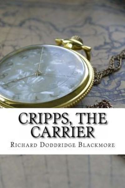 Cripps, the Carrier - Richard Doddridge Blackmore - Livros - Createspace Independent Publishing Platf - 9781539059639 - 24 de setembro de 2016