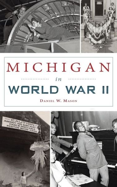 Cover for Daniel W Mason · Michigan in World War II (Hardcover Book) (2021)