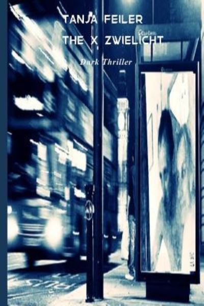 Cover for T Tanja Feiler F · The X Zwielicht (Pocketbok) (2016)