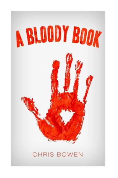Cover for Chris Bowen · A Bloody Book (Paperback Book) (2016)
