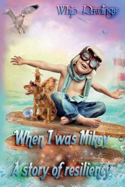 Cover for Whip Rawlings · When I was Mikey : A story of resiliency (Pocketbok) (2017)