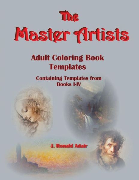 The Master Artists - J Ronald Adair - Książki - Createspace Independent Publishing Platf - 9781542325639 - 2 stycznia 2017