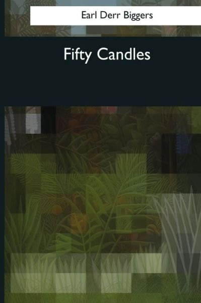 Cover for Earl Derr Biggers · Fifty Candles (Paperback Book) (2017)