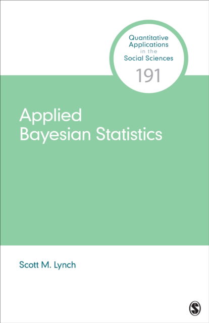 Cover for Lynch, Scott M. (Duke University, USA) · Applied Bayesian Statistics - Quantitative Applications in the Social Sciences (Paperback Book) (2022)