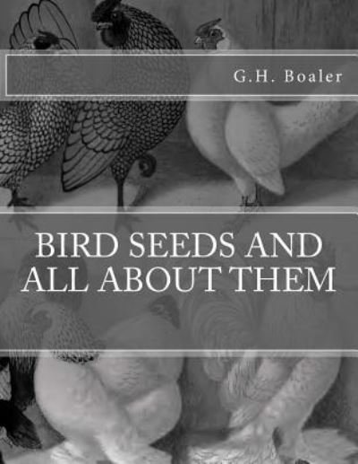 Cover for G H Boaler · Bird Seeds and All about Them (Paperback Book) (2017)