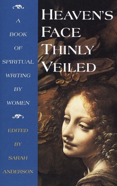 Cover for Sarah Anderson · Heaven's Face, Thinly Veiled: a Book of Spiritual Writing by Women (Paperback Book) (1998)