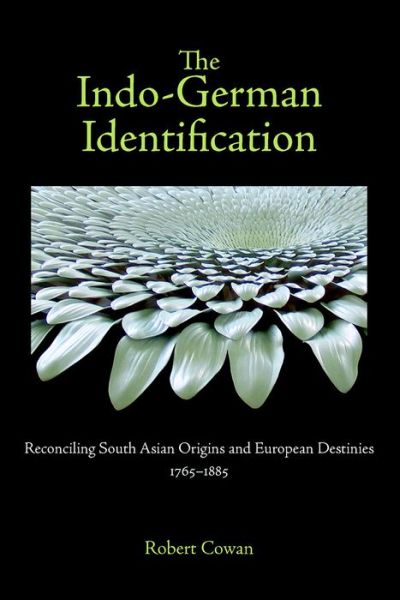 Cover for Robert Cowan · The Indo-german Identification: Reconciling South Asian Origins and European Destinies, 1765-1885 - Studies in German Literature, Linguistics, and Culture (Hardcover Book) (2010)