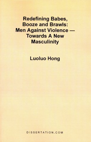 Cover for Luoluo Hong · Redefining Babes, Booze and Brawls: men Against Violence -- Towards a New Masculinity (Paperback Book) (1999)