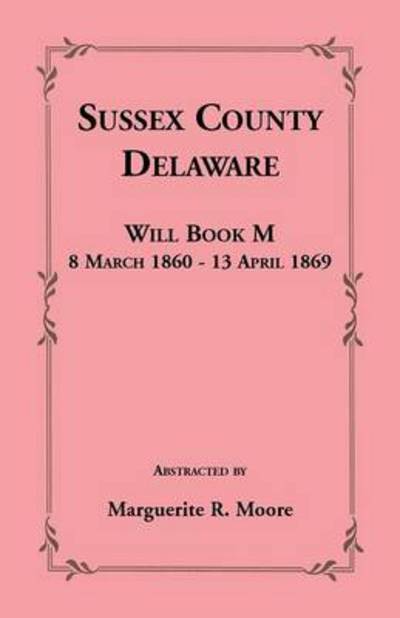 Cover for Marguerite R Moore · Sussex County, Delaware Will Book M: 8 March 1860 - 13 April 1869 (Paperback Book) (2013)