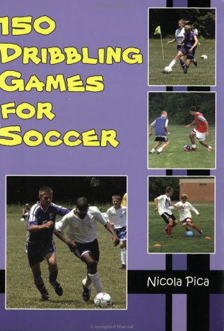 Cover for Nicola Pica · 150 Dribbling Games for Soccer (Paperback Book) (2003)