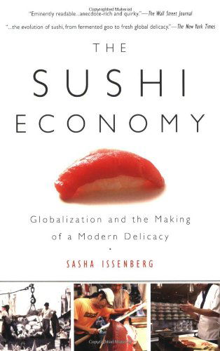 Cover for Sasha Issenberg · The Sushi Economy: Globalization and the Making of a Modern Delicacy (Paperback Book) (2008)