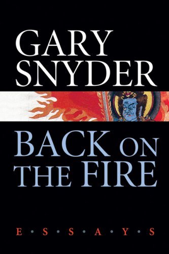 Back on the Fire: Essays - Gary Snyder - Kirjat - Counterpoint - 9781593761639 - maanantai 28. tammikuuta 2008