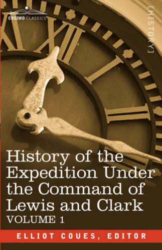 Cover for Elliot Coues · History of the Expedition Under the Command of Lewis and Clark, Vol.1 (Cosimo Classics) (Pocketbok) (2013)