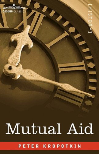 Mutual Aid - Peter Kropotkin - Böcker - Cosimo Classics - 9781605206639 - 1 augusti 2009