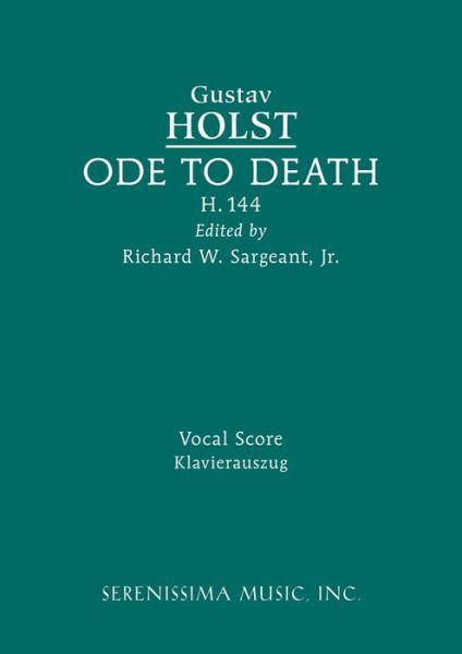 Ode to Death, H.144: Vocal score - Gustav Holst - Libros - Serenissima Music - 9781608742639 - 15 de agosto de 2022