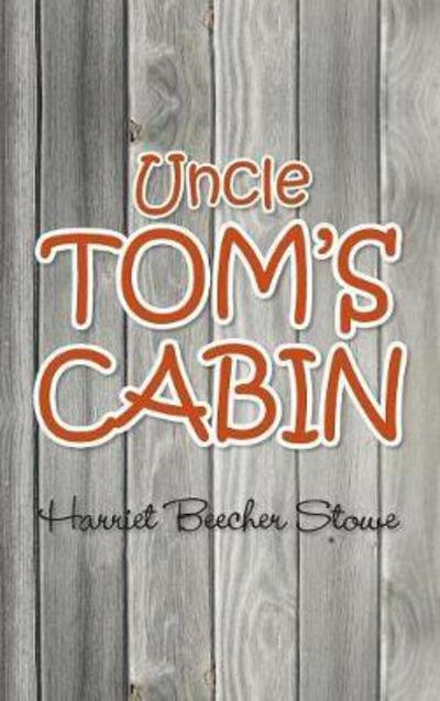 Cover for Harriet Beecher Stowe · Uncle Tom's Cabin (Hardcover Book) (2011)