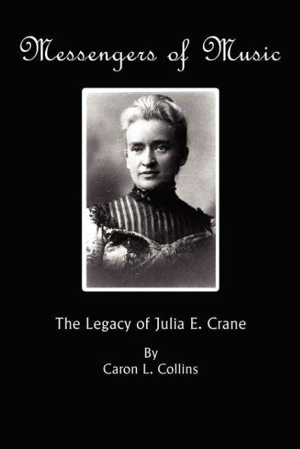 Cover for Caron L. Collins · Messengers of Music: the Legacy of Julia E. Crane (Paperback Book) (2011)