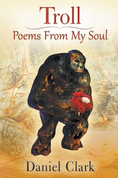 Troll Poems from My Soul - Daniel Clark - Books - Strategic Book Publishing & Rights Agenc - 9781625163639 - March 11, 2015