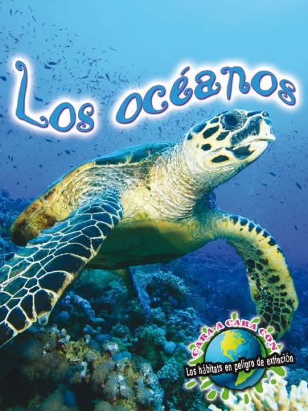 Cover for Precious Mckenzie · Los Océanos / Oceans (Cara a Cara Con Los Habitats en Peligro De Extincion (Eye To) (Spanish Edition) (Paperback Book) [Spanish edition] (2014)