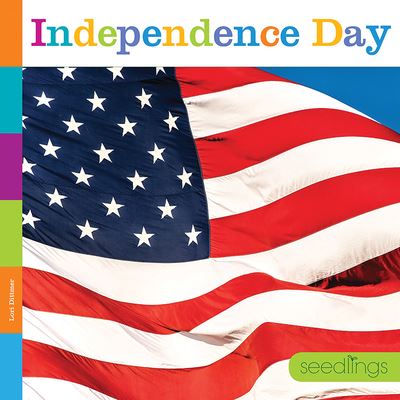 Independence Day - Lori Dittmer - Books - Creative Company, The - 9781628328639 - August 11, 2020