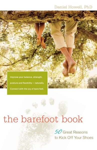 Cover for L. Daniel Howell · The Barefoot Book: 50 Great Reasons to Kick off Your Shoes (Hardcover Book) (2010)