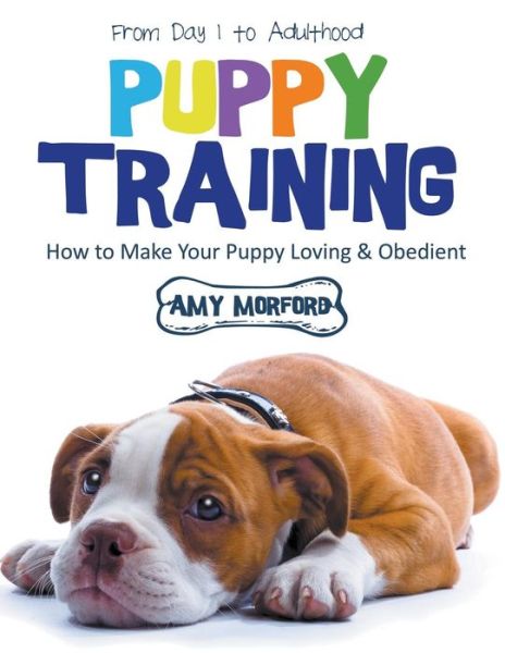 Cover for Amy Morford · Puppy Training: from Day 1 to Adulthood (Large Print): How to Make Your Puppy Loving and Obedient (Paperback Book) [Large Type edition] (2014)