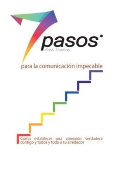 Cover for Kass Thomas · Los 7 pasos para la comunicacion impecable (Spanish) (Paperback Book) (2019)