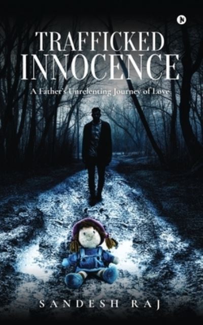 Cover for Sandesh Raj · Trafficked Innocence: A Father's Unrelenting Journey of Love (Paperback Book) (2021)