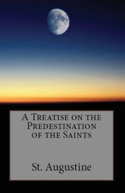 Cover for St Augustine · A Treatise on the Predestination of the Saints (Paperback Bog) (2018)