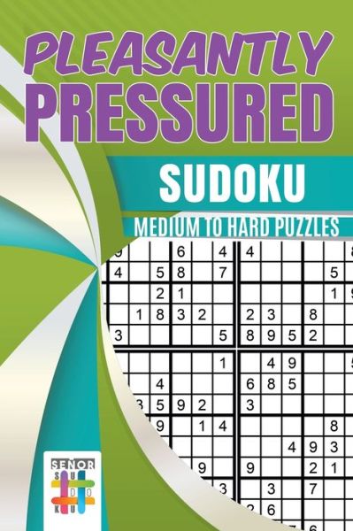 Cover for Senor Sudoku · Pleasantly Pressured Sudoku Medium to Hard Puzzles (Paperback Book) (2019)