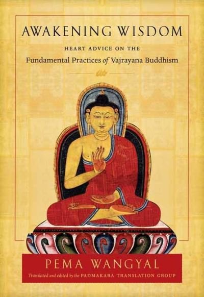 Cover for Pema Wangyal · Awakening Wisdom: Heart Advice on the Fundamental Practices of Vajrayana Buddhism (Paperback Book) (2023)