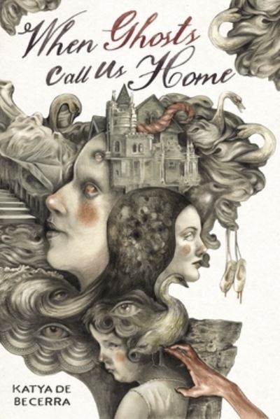 Cover for Katya De Becerra · When Ghosts Call Us Home (Hardcover Book) (2023)