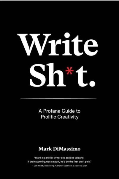Cover for Mark DiMassimo · Write Shit: A Profane Guide To Prolific Creativity (Hardcover Book) (2025)