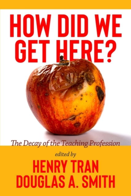 Cover for How Did We Get Here?: The Decay of the Teaching Profession (Paperback Book) (2022)