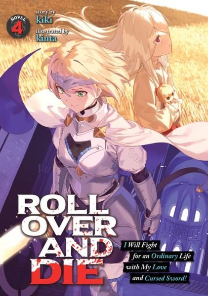 Cover for Kiki · ROLL OVER AND DIE: I Will Fight for an Ordinary Life with My Love and Cursed Sword! (Light Novel) Vol. 4 - ROLL OVER AND DIE: I Will Fight for an Ordinary Life with My Love and Cursed Sword! (Light Novel) (Paperback Book) (2021)